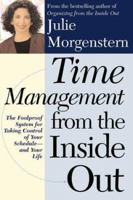 Time Management from the Inside Out, second edition: The Foolproof System for Taking Control of Your Schedule--and Your Life