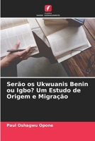 Serão os Ukwuanis Benin ou Igbo? Um Estudo de Origem e Migração 6205614197 Book Cover