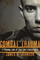 Combat Trauma: A Personal Look at Long-Term Consequences 1442204354 Book Cover