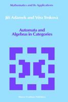 Automata and Algebras in Categories (Mathematics and its Applications) 0792300106 Book Cover