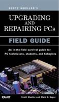 Upgrading and Repairing PCs: Field Guide 0789726947 Book Cover