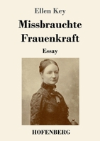 Missbrauchte Frauenkraft: Essay (German Edition) 3743749831 Book Cover