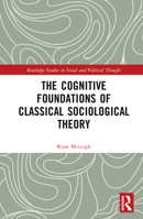 The Cognitive Foundations of Classical Sociological Theory 1032386231 Book Cover