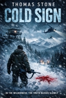 Cold Sign: In the wilderness, the truth bleeds slowly. B0GH6JZ2XG Book Cover