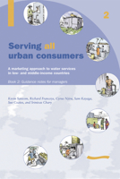 Serving All Urban Cunsumers: A Marketing Approach to Water Services in Low- And Middle-Income Countries: Book 2 - Guidance Notes for Managers 1843800551 Book Cover