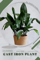 Cast Iron plant: Plant Guide B0C1HWRHGX Book Cover
