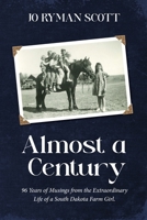 Almost a Century: 96 Years of Musings from the Extraordinary Life of a South Dakota Farm Girl B0FSQMGWMS Book Cover