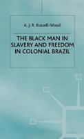 The Black Man in Slavery and Freedom in Colonial Brazil 1349168688 Book Cover