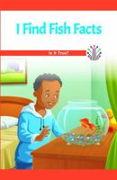 I Find Fish Facts: Is It True? 1538366320 Book Cover