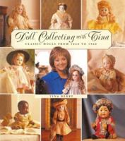 Doll Collecting with Tina: Classic Dolls From 1860 to 1960 1586632353 Book Cover