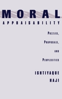 Moral Appraisability: Puzzles, Proposals, and Perplexities 0195114744 Book Cover