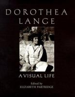 Dorothea Lange: A Visual Life 1560984554 Book Cover