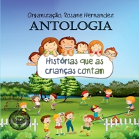 Antologia Histórias Que As Crianças Contam (Portuguese Edition) 6581449539 Book Cover