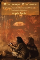 Mindscape Pioneers: Exploring Uncharted Territories of Ancient Psychological Wisdom B0DS2Y2MZC Book Cover