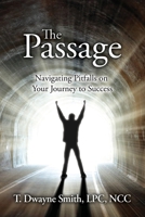 The Passage: Navigating Pitfalls on Your Journey to Success 099081095X Book Cover