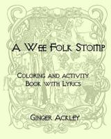 A Wee Folk Stomp: Coloring and Activity Book With Lyrics 1985244683 Book Cover