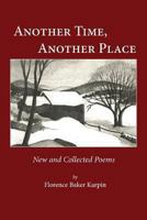 Another Time, Another Place New and Collected Poems 1605711926 Book Cover