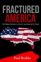 Fractured America: The Many Divisions in the U.S. and How to Fix Them 1949537099 Book Cover