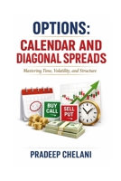 OPTIONS: CALENDAR AND DIAGONAL SPREADS (THE OPTIONS MASTERCLASS) B0GJKGXCKV Book Cover