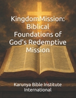 Kingdom Mission: Biblical Foundations of God’s Redemptive Mission (Karunya Bible Institute International) B0G5HXXXB9 Book Cover