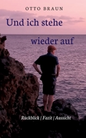 Und ich stehe wieder auf: R�ckblick - Fazit - Aussicht 3749783950 Book Cover