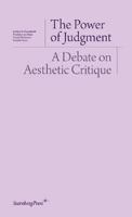The Power of Judgement: A Debate on Aesthetic Critique 1934105082 Book Cover