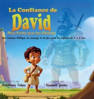 La Confiance de David - Plus Forte que les Géants: Une histoire biblique de courage et de foi pour les enfants de 4 à 8 ans B0FX3QX7PH Book Cover