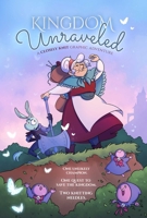 Kingdom Unraveled: A Closely Knit Graphic Adventure 1524883638 Book Cover