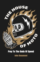 The House Of Moto: Pray To The Gods Of Speed B0DQXS92RL Book Cover