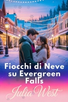 Fiocchi di Neve su Evergreen Falls: Una commovente storia d’amore natalizia tra il fascino di una piccola città e un pericolo nascosto B0FV3D9RYN Book Cover