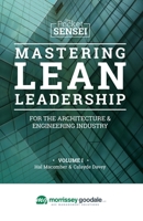 Mastering Lean Leadership for the Architecture & Engineering Industry: Morrissey Goodale - Special Edition 1986526135 Book Cover