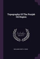 Topography of the Punjab Oil Region 1378551532 Book Cover