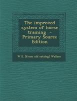 The improved system of horse training 1294931741 Book Cover