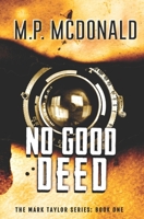 No Good Deed: Book One in the Mark Taylor Series 1475121075 Book Cover