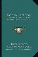 God in Freedom: Studies in the Relations Between Church and State 1596054484 Book Cover