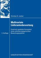Multivariate Lieferantenbewertung: Empirisch gestütze Konzeption eines anforderungsgerechten Bewertungssystems 3834911569 Book Cover