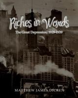 Riches in Words: The Great Depression, 1929-1939 1499225164 Book Cover