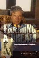 Framing a Dream: A Boy's Vision Becomes a Man's Reality 1493144006 Book Cover