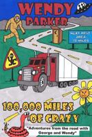 100,000 Miles of Crazy: Adventures from the Road with George and Wendy 1544629249 Book Cover