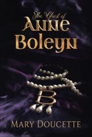 The Ghost of Anne Boleyn 166555942X Book Cover