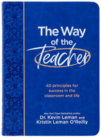 The Way of the Teacher: 40 Principles for Success in the Classroom and Life 1424569095 Book Cover