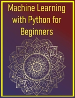 Machine Learning with Python for Beginners: Build Real-World Projects Using Scikit-Learn and Pandas B0FGCVNVZF Book Cover