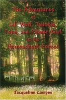 The Adventures of Lil' Wolf, Twinkie, Toes, and Flower Girl in the Homeschool Forest 1413784941 Book Cover