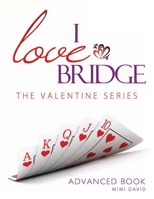 I Love Bridge the Valentine Series: Advanced Book Edition 1535122412 Book Cover