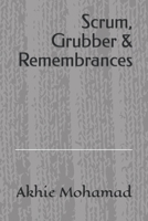 Scrum, Grubber & Remembrances B0CFZFJC54 Book Cover