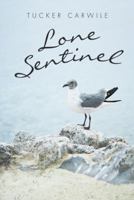 Lone Sentinel 148171709X Book Cover