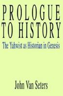 Prologue To History: The Yahwist As Historian In Genesis 0664221793 Book Cover
