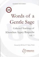 Words of a Gentle Sage: Collected Teachings of Khenchen Appey Rinpoche (Vol. 1) 9937928842 Book Cover