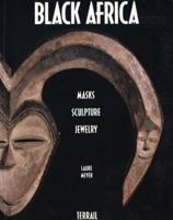 Black Africa: Masks Sculpture Jewelry 0681692545 Book Cover
