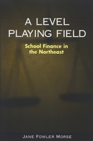 A Level Playing Field: School Finance in the Northeast 0791469328 Book Cover